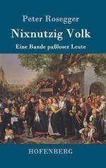 Nixnutzig Volk: Eine Bande paßloser Leute