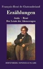 Erzählungen: Atala / René / Der Letzte der Abenceragen