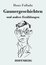 Gaunergeschichten: und andere Erzahlungen