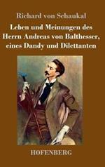 Leben und Meinungen des Herrn Andreas von Balthesser, eines Dandy und Dilettanten