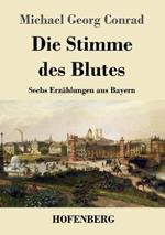 Die Stimme des Blutes: Sechs Erzahlungen aus Bayern