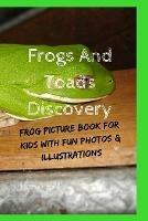 Frogs And Toads Discovery: Frog Picture Book For Kids With Fun Photos & Illustrations