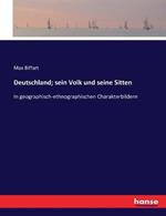 Deutschland; sein Volk und seine Sitten: In geographisch-ethnographischen Charakterbildern