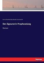 Der Zigeunerin Prophezeiung: Roman