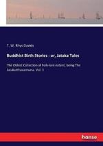 Buddhist Birth Stories: or, Jataka Tales: The Oldest Collection of Folk-lore extant, being The Jatakatthavannana. Vol. 1