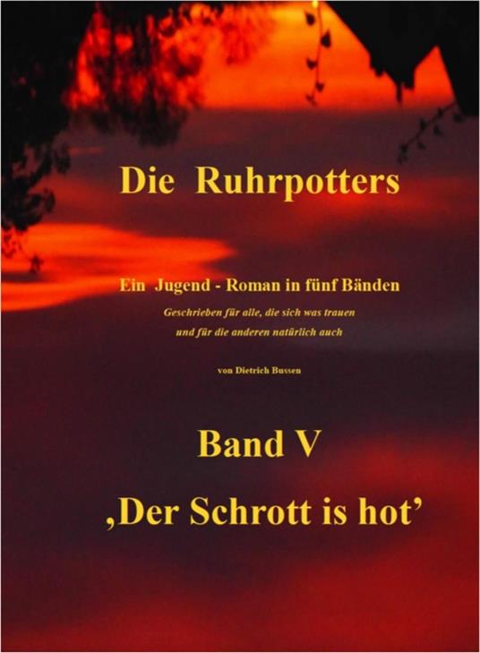 Die Ruhrpotters - Band V - ,Der Schrott is hot' - Dietrich Bussen - ebook