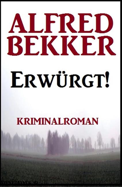 Erwürgt! Kriminalroman