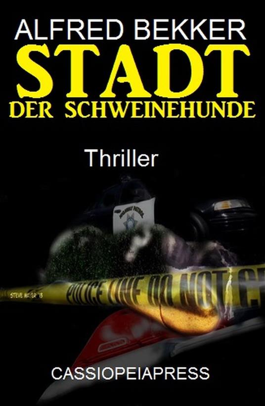 Alfred Bekker Thriller - Stadt der Schweinehunde