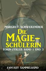 Die Magieschülerin: Eorin-Zyklus Band 1 und 2