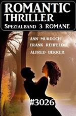 Romantic Thriller Spezialband 3026 - 3 Romane