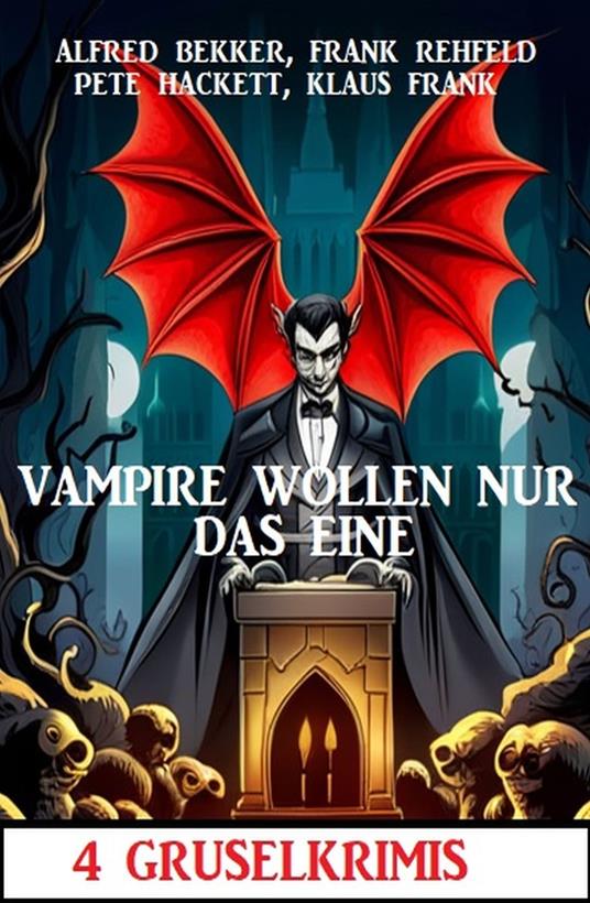 Vampire wollen nur das eine: 4 Gruselkrimis