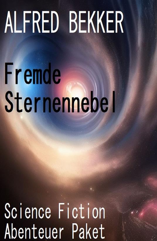 Fremde Sternennebel: Science Fiction Abenteuer Paket