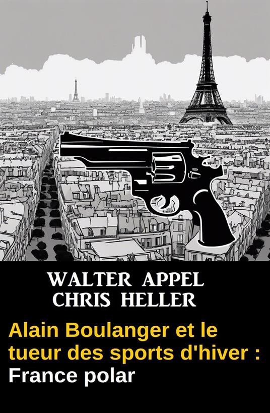 Alain Boulanger et le tueur des sports d'hiver : France polar