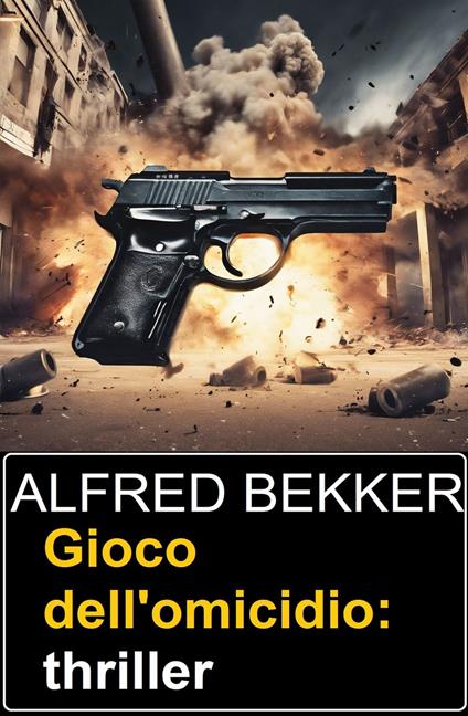 Gioco dell'omicidio: thriller - Alfred Bekker - ebook