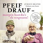 Pfeif drauf – morgen hast du's eh vergessen!