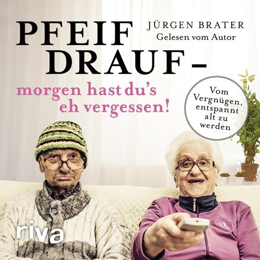 Pfeif drauf – morgen hast du's eh vergessen!