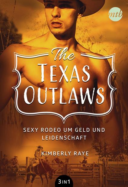 The Texas Outlaws - Sexy Rodeo um Geld und Leidenschaft (3in1)