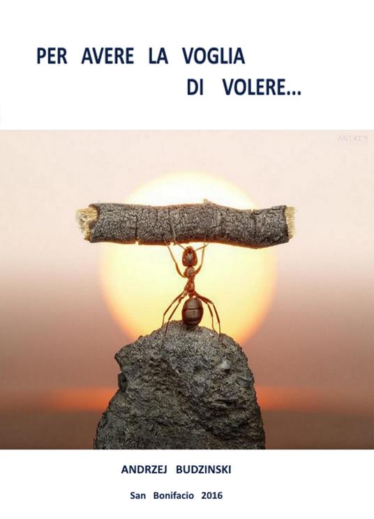 Per avere la voglia di volere - Andrzej Stanislaw Budzinski - ebook