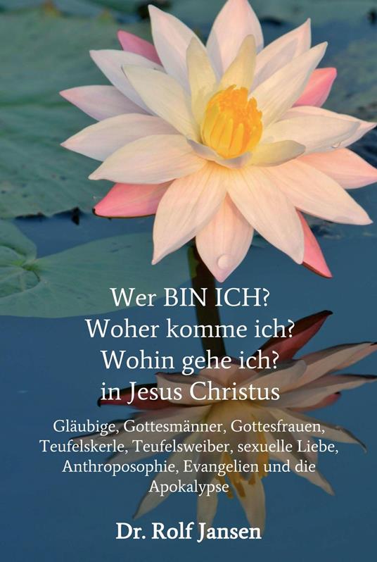 Wer BIN ICH? Woher komme ich? Wohin gehe ich? in Jesus Christus