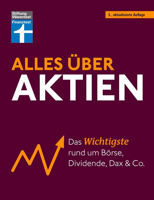 Alles über Aktien - erfolgreich arbeiten mit Fonds und ETF, intelligent investieren und erfolgreich ein Vermögen aufbauen