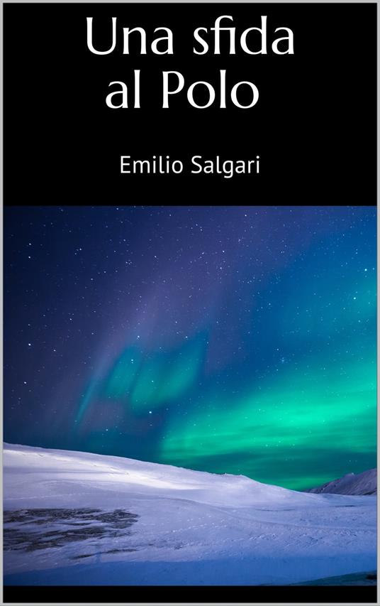 Una sfida al Polo - Salgari, Emilio - Ebook - EPUB2 con Adobe DRM | IBS