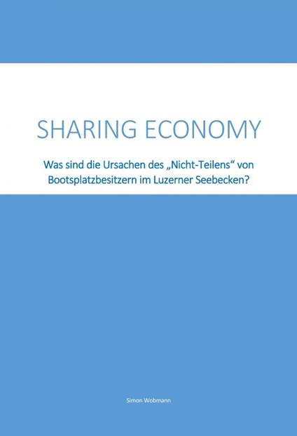 Sharing Economy - Was sind die Ursachen des "Nicht-Teilens" von Bootsplatzbesitzern im Luzerner Seebecken?