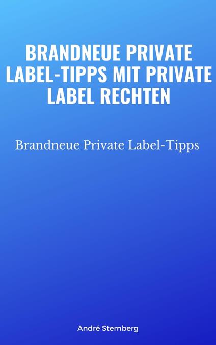 Brandneue Private Label-Tipps mit Private Label Rechten