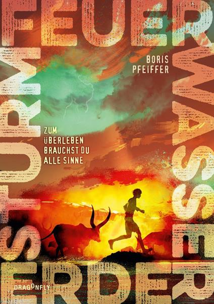 Feuer. Wasser. Erde. Sturm. - Zum Überleben brauchst du alle Sinne - Pfeiffer Boris - ebook