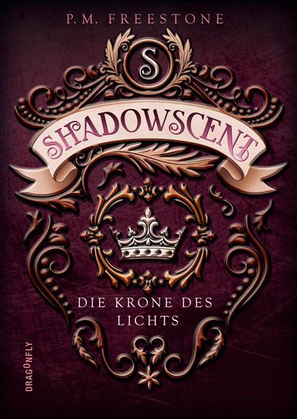 Shadowscent - Die Krone des Lichts - P. M. Freestone,Katharina Diestelmeier - ebook