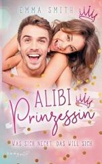 Alibi Prinzessin: Was sich neckt, das will sich