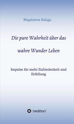 Die pure Wahrheit über das wahre Wunder Leben