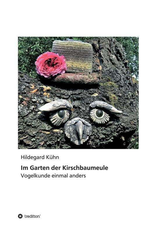 Im Garten der Kirschbaumeule - Vogelkunde einmal anders