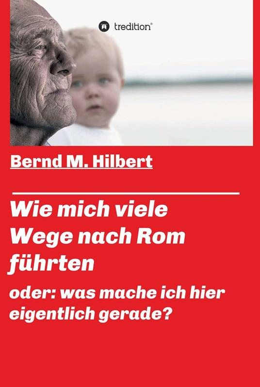 Wie mich viele Wege nach Rom führten