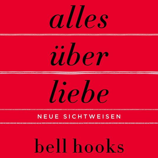 Alles über Liebe – Neue Sichtweisen (ungekürzt)