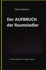 Der AUFBRUCH der Raumsiedler