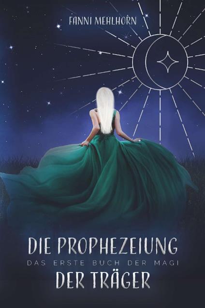 Die Prophezeiung der Träger - Das erste Buch der Magi - Fanni Mehlhorn - ebook