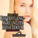 Reif trifft jung - Marie und der heiße Doktor | Erotische Geschichte