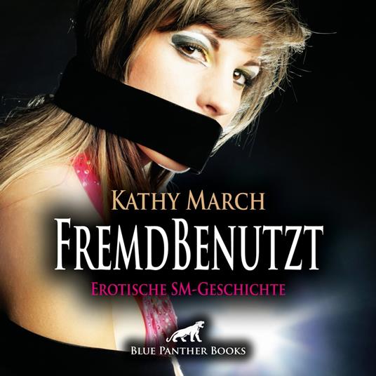 FremdBenutzt | Erotik Audio SM-Story | Erotisches SM-Hörbuch