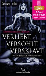 verliebt, versohlt, versklavt - wenn Strenge not (gut) tut | Erotisches SM-Hörbuch