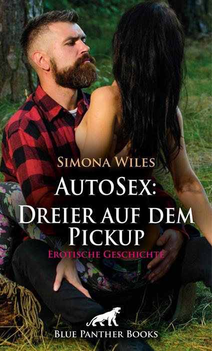 AutoSex: Dreier auf dem Pickup | Erotische Geschichte