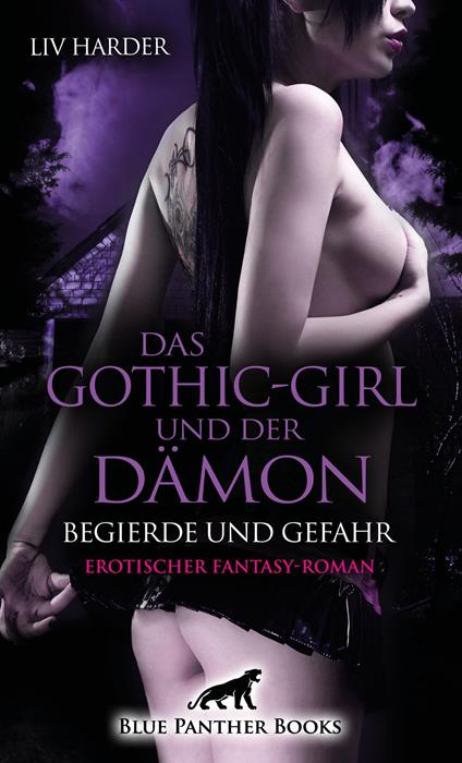 Das Gothic-Girl und der Dämon - Begierde und Gefahr | Erotischer Fantasy-Roman