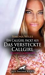 Ein CallGirl packt aus - Das versteckte Callgirl | Erotische Geschichte