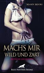 Machs mir wild und zart | Erotische Geschichten