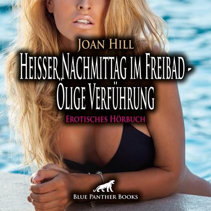 Heißer Nachmittag im Freibad - Ölige Verführung / Erotik Audio Story / Erotisches Hörbuch