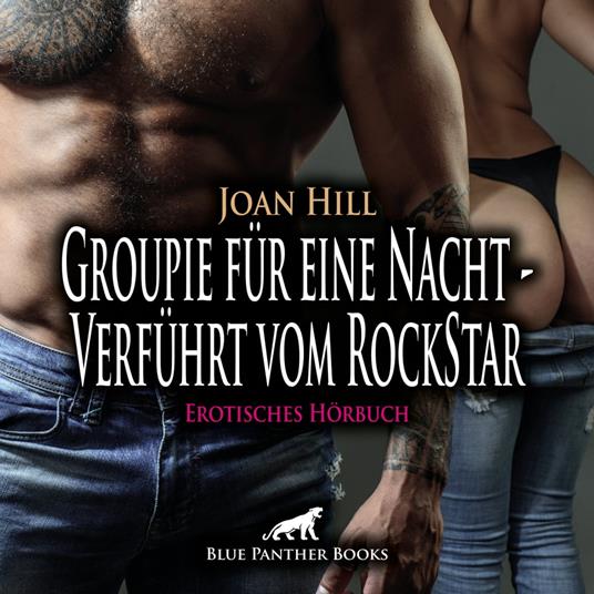 Groupie für eine Nacht - Verführt vom RockStar / Erotik Audio Story / Erotisches Hörbuch