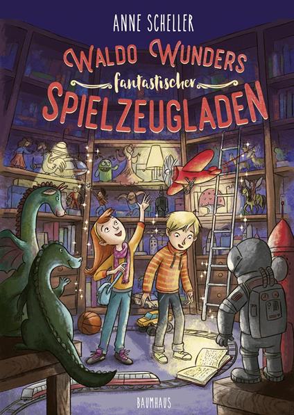 Waldo Wunders fantastischer Spielzeugladen - Anne Scheller,Larisa Lauber - ebook