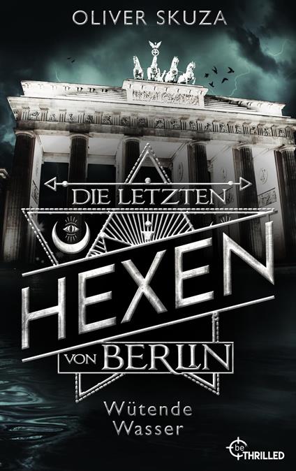 Die letzten Hexen von Berlin - Wütende Wasser