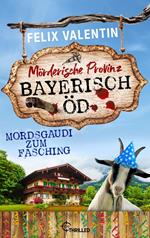 Bayerisch Öd - Mordsgaudi zum Fasching