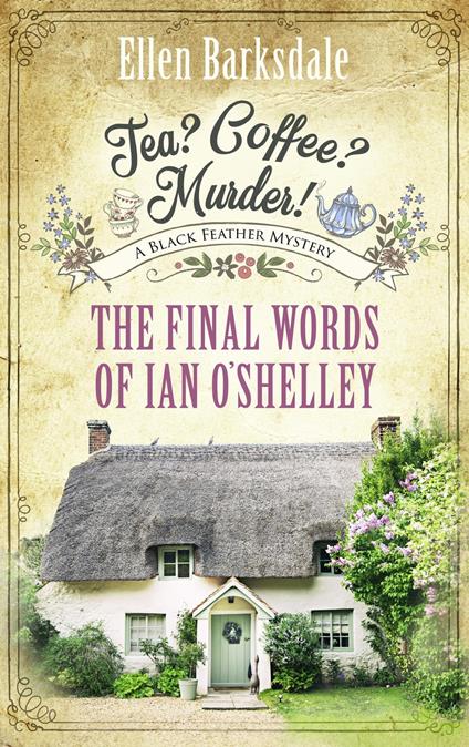 Tea? Coffee? Murder! - The Final Words of Ian O’Shelley