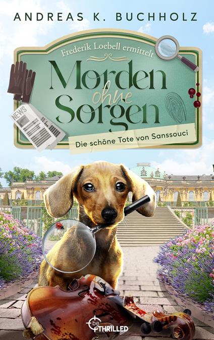 Morden ohne Sorgen - Die schöne Tote von Sanssouci